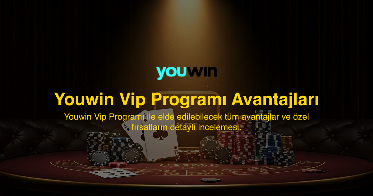 Youwin Vip Programı Avantajları