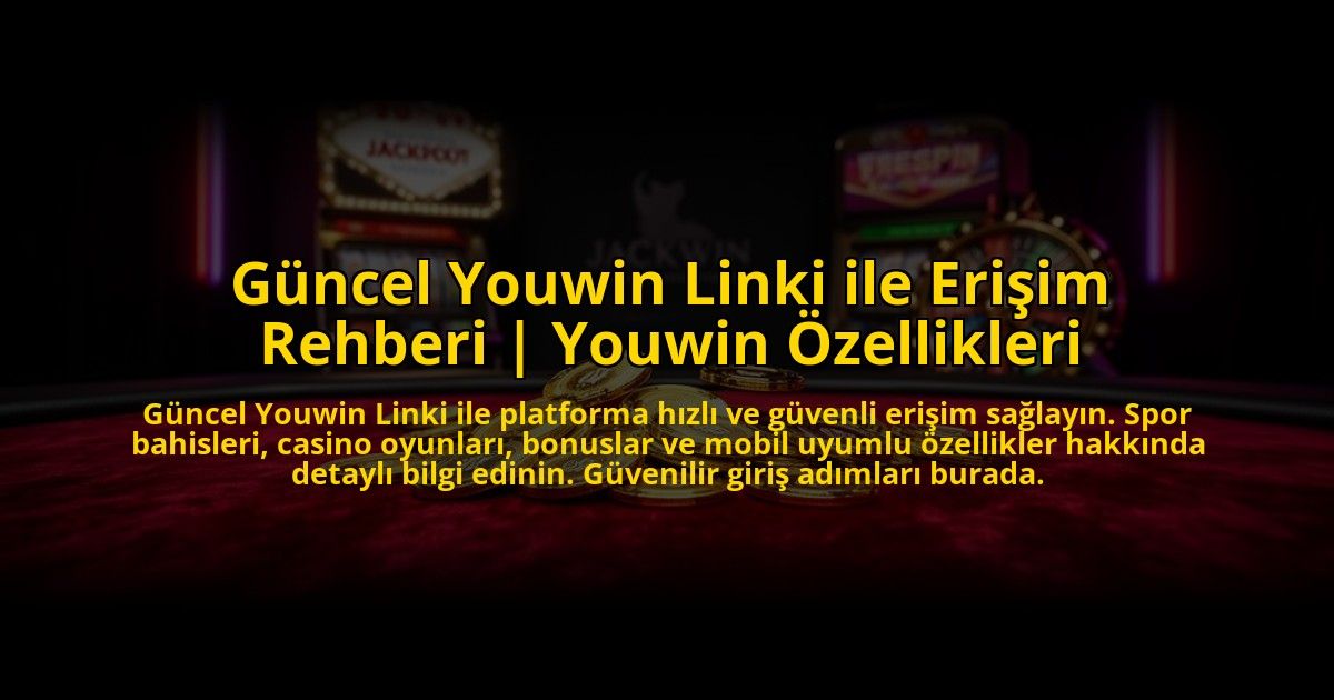 Guncel-Youwin-Linki-ile-Erisim-Rehberi-Youwin-Ozellikleri-overlay-1772888218.jpg