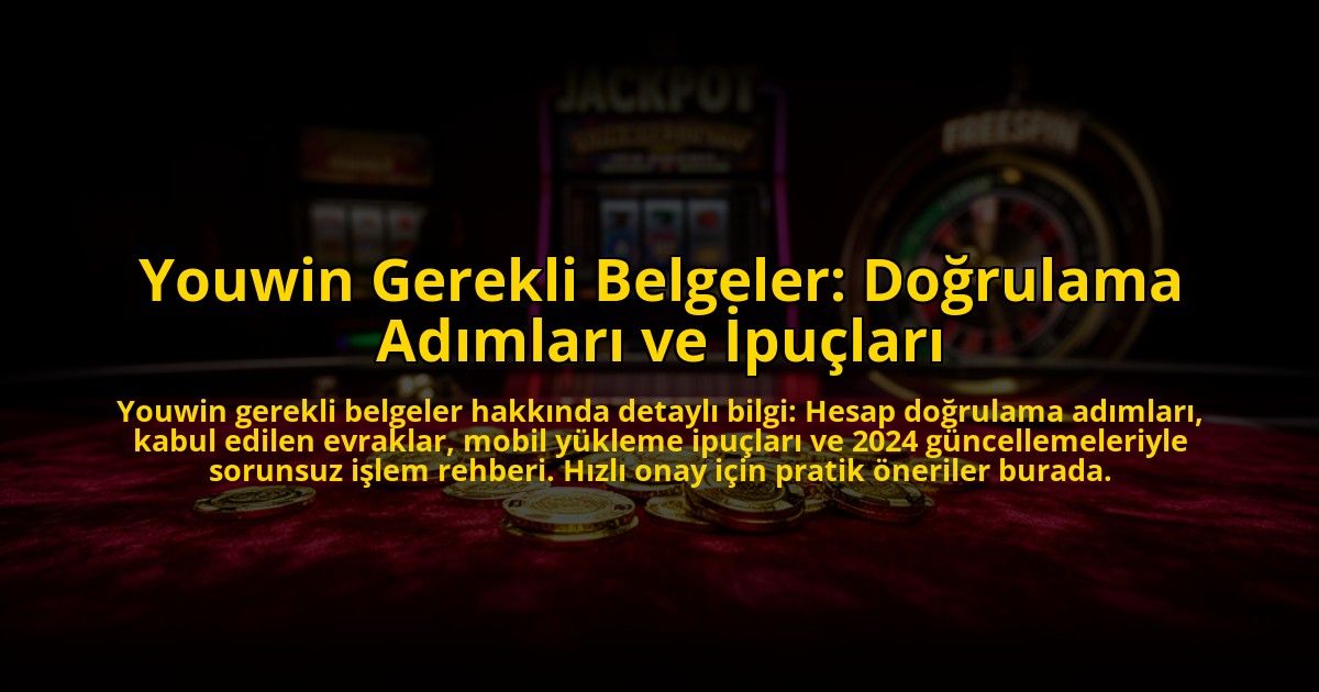 Youwin-Gerekli-Belgeler-Dogrulama-Adimlari-ve-Ipuclari-overlay-1773080021.jpg