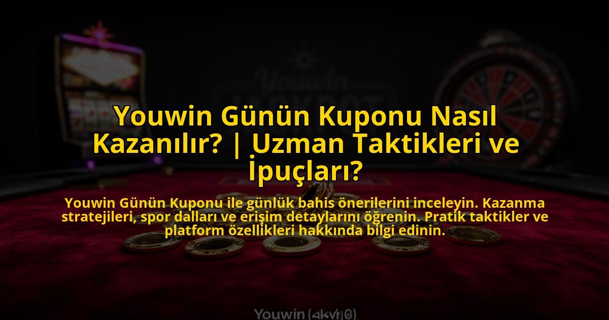 Youwin-Gunun-Kuponu-Nasil-Kazanilir-Uzman-Taktikleri-ve-Ipuclari-overlay-1773623081.jpg