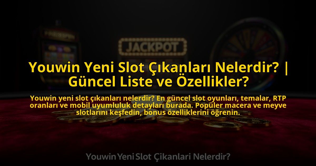 Youwin-Yeni-Slot-Cikanlari-Nelerdir-Guncel-Liste-ve-Ozellikler-overlay-1773705075.jpg