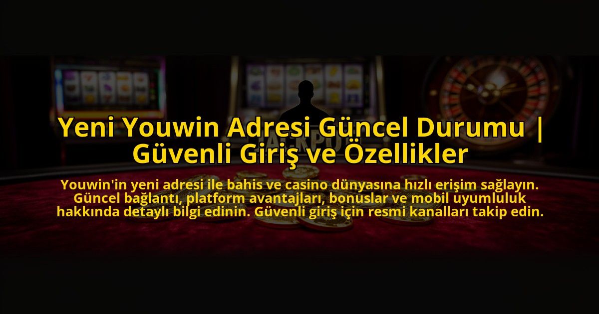 Yeni-Youwin-Adresi-Guncel-Durumu-Guvenli-Giris-ve-Ozellikler-overlay-1776016159.jpg